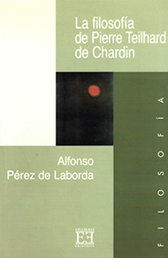 La filosofía de Pierre Teilhard de Chardin La filosofía de Pierre Teilhard de Chardin