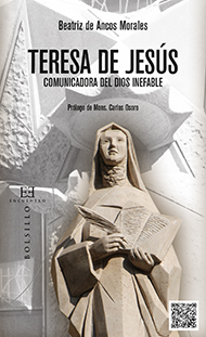 Teresa de Jesús, comunicadora del Dios inefable Teresa de Jesús, comunicadora del Dios inefable
