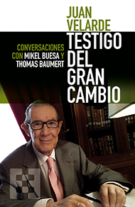 Juan Velarde. Testigo del gran cambio Juan Velarde. Testigo del gran cambio