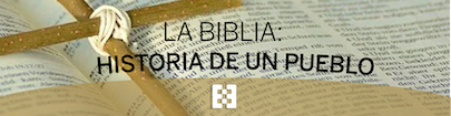 La Biblia: Historia de un pueblo La Biblia: Historia de un pueblo