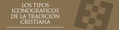 Los tipos iconográficos de la tradición cristiana Los tipos iconográficos de la tradición cristiana