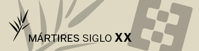 Mártires del siglo XX Mártires del siglo XX